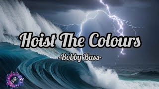 Bobby Bass  HOIST THE COLOURS song lyrics [upl. by Aes]