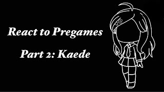 Dangonronpa v3 React to Pregames  Part 2 Kaede [upl. by Eslek847]