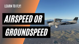 Do I Use Groundspeed or Airspeed  Making Speed Calculations as a Private Pilot [upl. by Ezequiel]