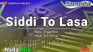 SIDDI TO LASA KARAOKE  CIPTA  ANGGA PARE NADA PRIA  LIRIK karaokelagubugis sarifahmusik [upl. by Ariela]