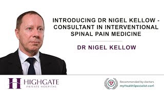 Dr Nigel Kellow  Consultant in Interventional Spinal Pain Medicine [upl. by Aneeled]