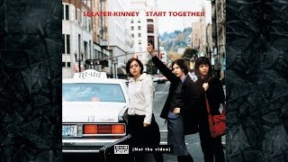 SleaterKinney  Start Together [upl. by Ellives]