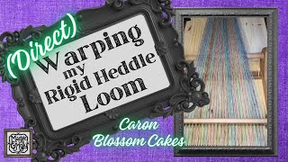 ◍ Warping a New Scarf on my Rigid Heddle Loom ◍ Caron Blossom Cakes [upl. by Willumsen]