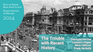 Dublin Festival of History 2024  The Trouble with Recent History [upl. by Adekram]