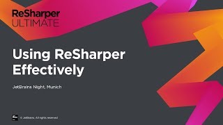 Using ReSharper Effectively from JetBrains Night in Munich [upl. by Timrek902]