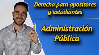 ¿Qué es la Administración Pública Derecho para OPOSITORES y estudiantes [upl. by Ontine]