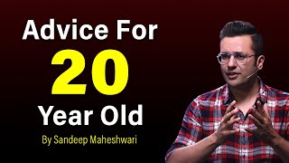 Advice For 20 Year Old  By Sandeep Maheshwari [upl. by Livingston]