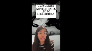 Have higher syphilis rates led to stillbirths [upl. by Rollecnahc]