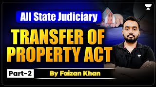 Complete Transfer of Property Act  Part 2  Faizan Khan  Unacademy Judiciary [upl. by Norrabal]