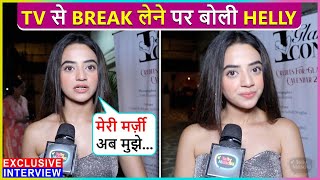 Helly Shahs STRONG Reaction On Taking Break From TV Says Mera Man Ab [upl. by Ajna666]