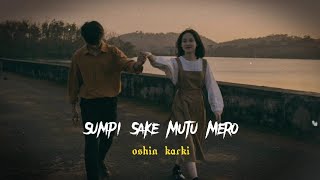 SUMPI SAKE MUTU MERO  OSHIN KARKI cover  khoj  shreego Lyrics  unisha [upl. by Donoho]