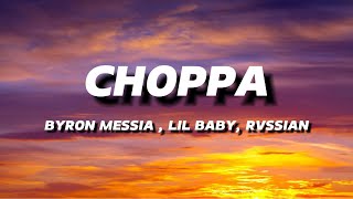 BYRON MESSIA LIL BABY amp RVSSIAN  CHOPPA  LYRICS [upl. by Hashum370]