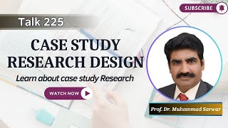 Topic225 Case Study Research Design  Dr Muhammad Sarwar [upl. by Marmaduke]