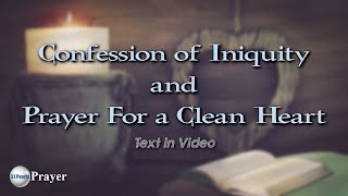 Confession of Iniquity and Prayer For a Clean Heart Text In Video [upl. by Hoi944]