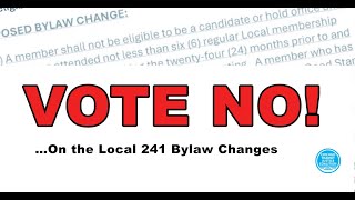 Vote NO On The Local 241 Bylaw Changes [upl. by Dicks]