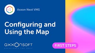 Axxon Next Configuring and Using the map [upl. by Landing]