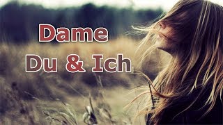 Dame  Du und Ich Lyrics [upl. by Gerrilee]