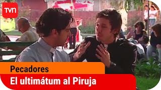 El ultimátum al Piruja  Pecadores  T1E89 [upl. by Caplan]