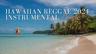 Reggae Instrumental Mix ♫  Hawaiian Reggae 2024 ♫  Sweet Reggae Music Vol 5 [upl. by Edahc]