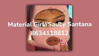 MATERIAL GIRL SAUCY SANTANA ROBLOX MUSIC ID [upl. by Ahsienad927]