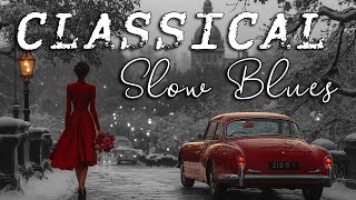 Classical Slow Blues 🎞 Road Trip Through Time  Soulful Blues Hits for Relaxation [upl. by Okier]