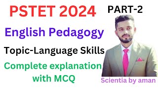 English PedagogyPSTET 2024Language skillsPART2Complete explanation with MCQScientia by aman [upl. by Anaiviv779]