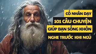 101 câu chuyện thâm thúy  Cổ nhân dạy về triết lý cuộc sống  Giúp bạn sống khôn ngoan [upl. by Bryna904]