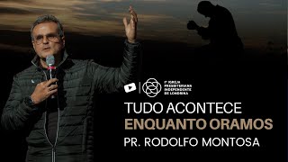 ENQUANTO ORAMOS  Pr Rodolfo Montosa [upl. by Tohcnarf]