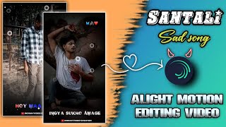 NEW SANTALI SAD SONG ALIGHT MOTION EDITING VIDEO 2024  XML FILE  viralvideosadsantalistatus [upl. by Labinnah868]