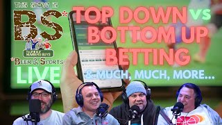 Top Down vs Bottom Up Betting  Real American Beer  This Show is BS LIVE 72524 [upl. by Nunes]