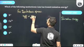 Which of the following isoelectronic ions has lowest ionisation energy [upl. by Maccarone259]