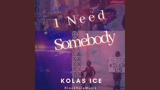 I Need Somebody x Kolas Ice x William Bilal [upl. by Ahsircal]