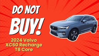 2024 Volvo XC60 Recharge T8 Core  7 Reasons NOT to Buy 🚫😲 [upl. by Wohlen564]