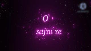 O Sajni Re Black screen status ❤️arijit sing song 💜  o sajni re lyrics status [upl. by Hploda]