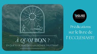 Prédication 2 En quête de sens dans un monde frustrant Ecclésiaste 1v12 2v26  Erwan [upl. by Anivlis]