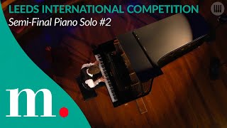 The 2024 Leeds International Piano Competition— SemiFinal Piano Solo 2 [upl. by Aicilef]