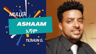 Tilahun Gessesse Ashaam yamatebe by Muller new best cover music on chagula entertainment 2022 [upl. by Jannel]