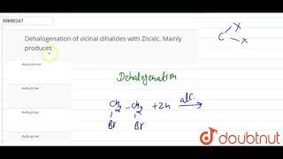 Dehalogenation of vicinal dihalides with Znalc Mainly produces  12  ORGANIC COMPOUNDS WITH F [upl. by Gerome573]