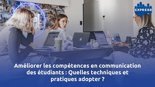 Améliorer les compétences en communication des étudiants  Quelles techniques et pratiques adopter [upl. by Melise479]