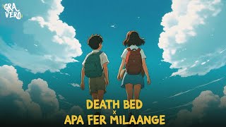 Death Bed x Apa Fer Milaange Gravero amp Priyansh Mashup  Full Version [upl. by Laerol]