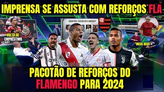 IMPRENSA se ASSUSTA com PACOTÃO de REFORÇOS do FLAMENGO para 2024  CONTRATAÇÕES do FLAMENGO [upl. by Oir]