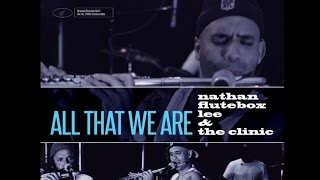 NATHAN FLUTEBOX LEE amp THE CLINIC  ALL THAT WE ARE OFFICIAL VIDEO [upl. by Haek247]