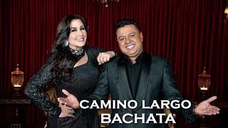 Camino Largo  Rafael Santos Díaz Feat Arelys Henao BACHATA la versión romántica [upl. by Garner]