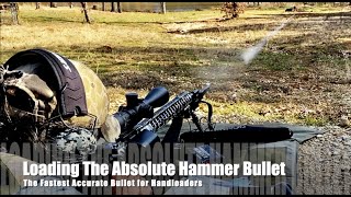 Loading The Absolute Hammer Bullet • The Fastest Accurate Bullet for Handloaders [upl. by Carleen]