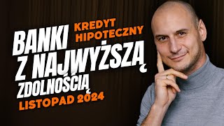 Ranking zdolności kredytowej listopad 2024 Gdzie dadzą Ci najwięcej [upl. by Enirak]