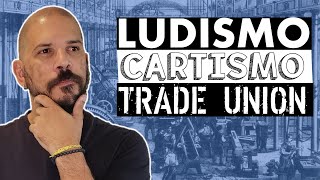 LUDISMO CARTISMO E OS SINDICATOS  TRADE UNIONS 26 [upl. by Ancel]