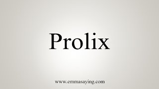 How To Say Prolix [upl. by Eihs]