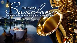 La Mejor Música de Saxofón De Todos Los Tiempos  Música para el amor la relajación y el trabajo [upl. by Lita]