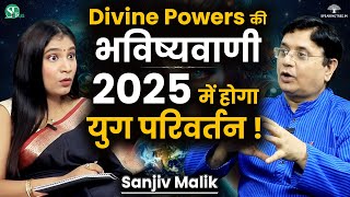 Most Shocking Predictions For 2025 । End of Era amp Kalyuga  Divine Guidance amp Angels । Sanjiv Malik [upl. by Yesoj82]