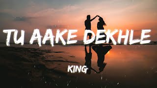 Tu Aake Dekhle Lyrics  King [upl. by Bertila]